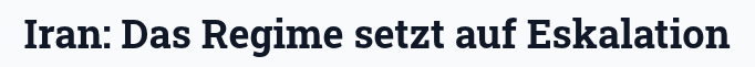 Eine Schlagzeile mit dem Text: "Iran: Das Regime setzt auf Eskalation"