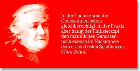 Foto von Clara Zetkin mit ihrem Zitat: "In der Theorie sind die Genossinen schon gleichberechtigt, in der Praxis aber hängt der Philisterzopf den männlichen Genossen noch ebenso im Nacken wie dem ersten besten Spießbürger."
